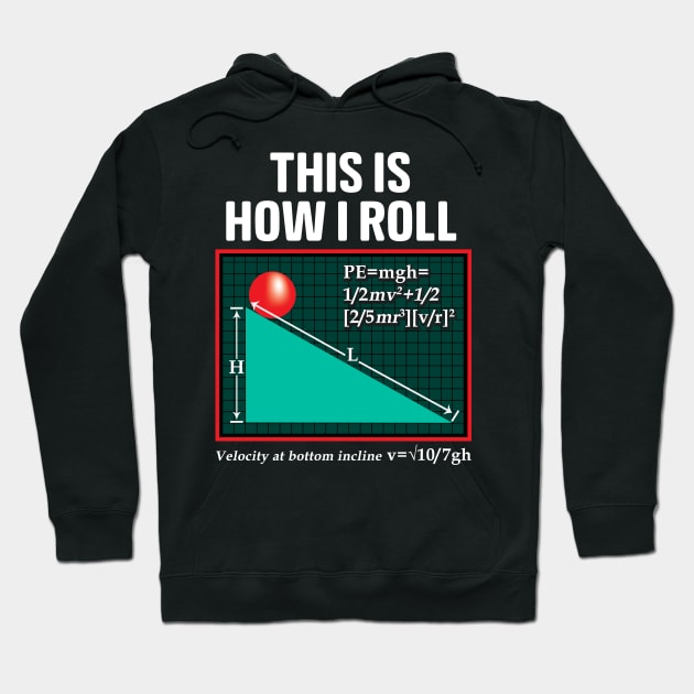 This Is How I Roll Physics Pun Funny Science Hoodie by theperfectpresents